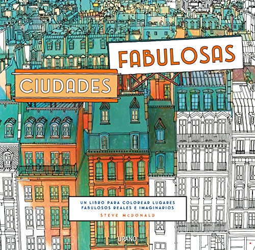 Ciudades Fabulosas: Un libro para colorear lugares fabulosos reales e imaginarios (Entorno y bienestar) von Urano