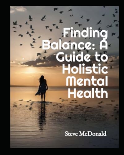 Finding Balance: A Guide to Holistic Mental Health von Independently published