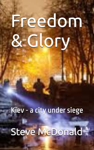 Freedom & Glory: Kiev - a city under siege von Independently published