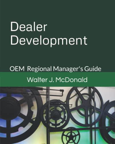 Dealer Development: OEM Regional Manager's Guide (Master's Program in Dealer Management) von Independently published