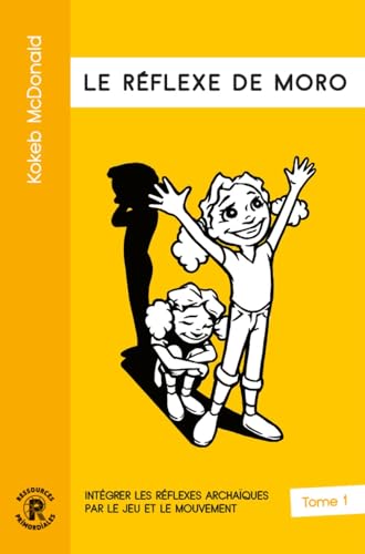 Le réflexe de Moro: Tome 1, Le réflexe de Moro von RESSOURCES PRIMORDIALES