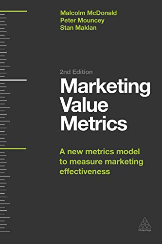 Marketing Value Metrics: A New Metrics Model to Measure Marketing Effectiveness von Kogan Page