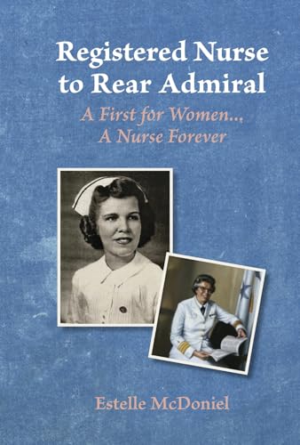 Registered Nurse to Rear Admiral: A First for Women...a Nurse Forever von Bookbaby