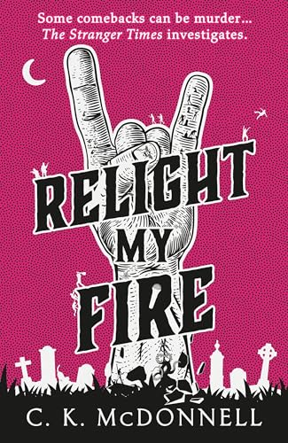 Relight My Fire: (The Stranger Times 4) von Bantam