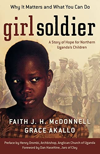 Girl Soldier: A Story of Hope for Northern Uganda's Children von Chosen Books