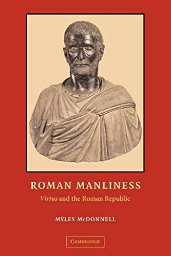 Roman Manliness: "Virtus" and the Roman Republic von Cambridge University Press