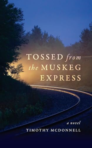 Tossed From the Muskeg Express von Palmetto Publishing
