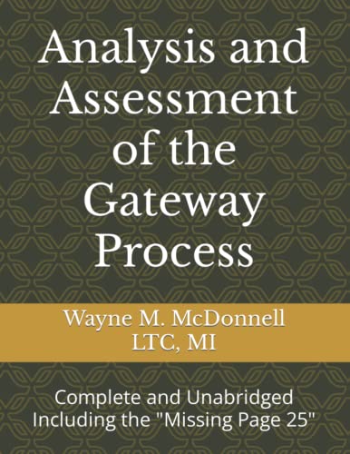 Analysis and Assessment of the Gateway Process: Complete and Unabridged Including the "Missing Page 25"
