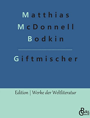 Giftmischer: Giftmischer und andere Detektivgeschichten (Edition Werke der Weltliteratur) von Gröls Verlag