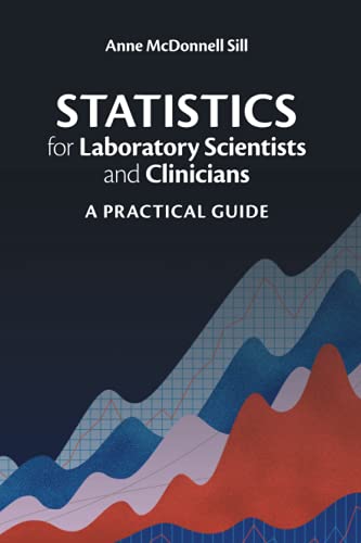 Statistics for Laboratory Scientists and Clinicians: A Practical Guide