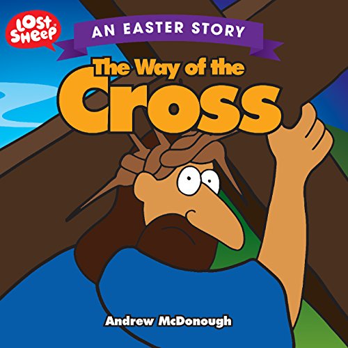 The Way of the Cross: An Easter Story (Lost Sheep) von Malcolm Down Publishing