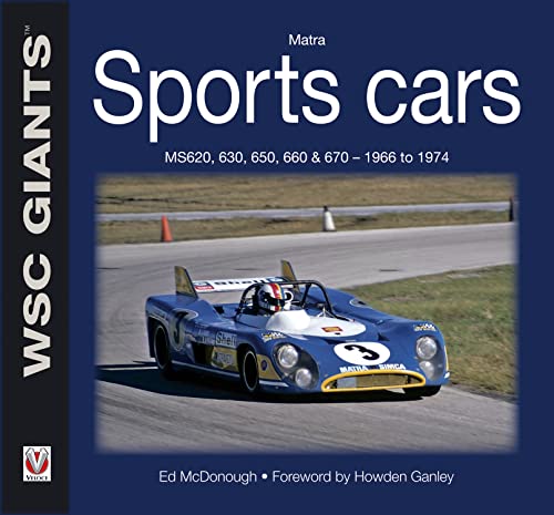 Matra Sports Cars: MS620, 630, 650, 660 & 670 - 1966 to 1974 (WSC Giants)