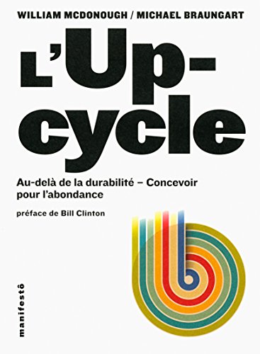 L'Upcycle: Au-delà du développement durable, l'écoconception au service de l'abondance von Alternatives