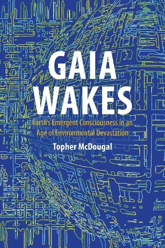 Gaia Wakes: Earth's Emergent Consciousness in an Age of Environmental Devastation Gaia Wakes: Earth's Emergent Consciousness in an Age of Environmental Devastation von Agenda Publishing