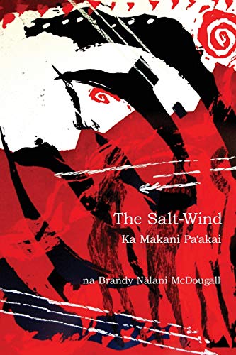 The Salt-Wind: Ka Makani Pa'Akai (Wayne Kaumualii Westlake Monograph) von Kuleana 'Oiwi Press