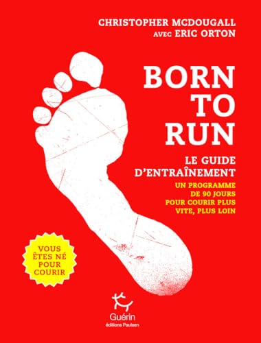 Born to run - Le guide d'entrainement - Tome 2: Un programme de 90 jours pour courir plus vite, plus loin Born to run - Le guide d'entrainement - Tome 2: Un programme de 90 jours pour courir plus vite, plus loin von PAULSEN GUERIN