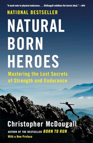 Natural Born Heroes: Mastering the Lost Secrets of Strength and Endurance von Vintage