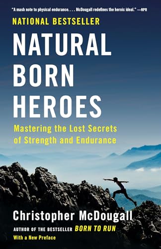 Natural Born Heroes: Mastering the Lost Secrets of Strength and Endurance von Vintage