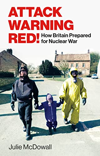 Attack Warning Red!: How Britain Prepared for Nuclear War von Bodley Head