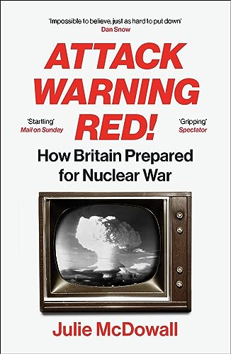 Attack Warning Red!: How Britain Prepared for Nuclear War von Vintage
