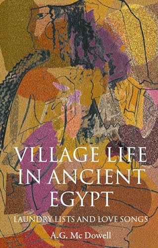 Village Life In Ancient Egypt: Laundry Lists and Love Songs von Oxford University Press