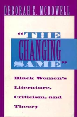 The Changing Same: Black Women's Literature, Criticism, and Theory