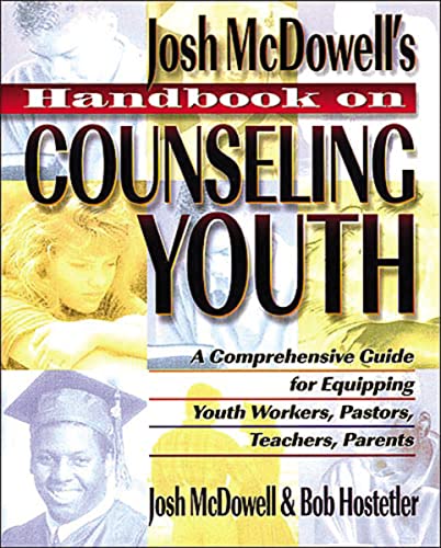 Handbook on Counseling Youth: A Comprehensive Guide for Equipping Youth Workers, Pastors, Teachers, and Parents Handbook on Counseling Youth: A Comprehensive Guide for Equipping Youth Workers, Pastors, Teachers, and Parents
