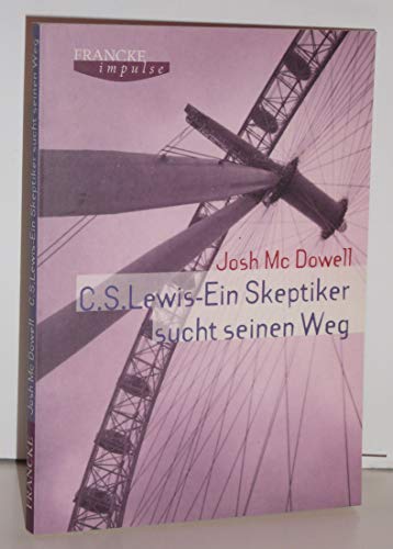 C.S. Lewis - ein Skeptiker sucht einen Weg C.S. Lewis - ein Skeptiker sucht einen Weg