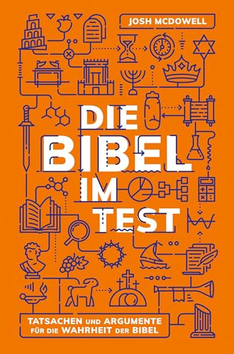 Die Bibel im Test: Tatsachen und Argumente für die Wahrheit der Bibel von Christliche Literaturverbreitung