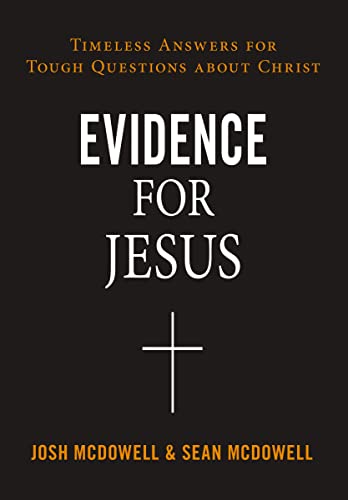 Evidence for Jesus: Timeless Answers for Tough Questions about Christ