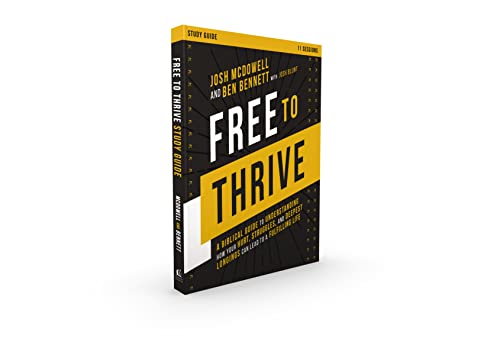 Free to Thrive Study Guide: A Biblical Guide to Understanding How Your Hurt, Struggles, and Deepest Longings Can Lead to a Fulfilling Life von Thomas Nelson