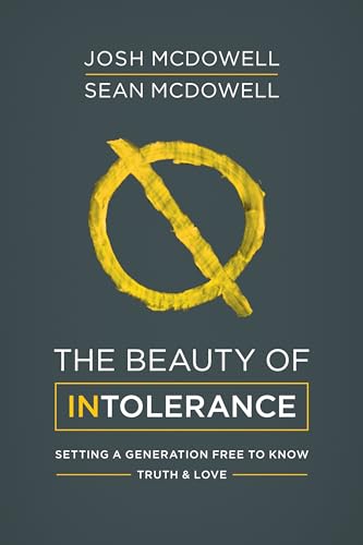 The Beauty of Intolerance: Setting a Generation Free to Know Truth and Love (Indiana Cousins)