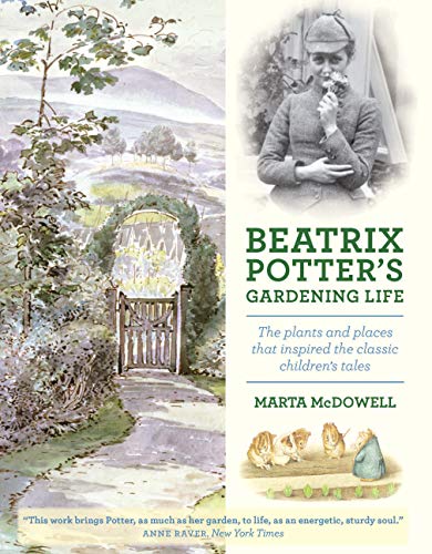 Beatrix Potter's Gardening Life: The Plants and Places That Inspired the Classic Children's Tales von Timber Press (OR)