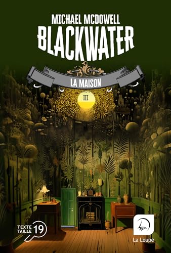 Blackwater, tome 3: La maison von DE LA LOUPE