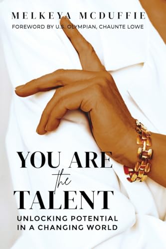 You Are the Talent: Unlocking Potential in a Changing World You Are the Talent: Unlocking Potential in a Changing World von Parker Publishers
