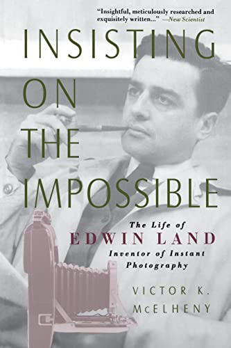 Insisting On The Impossible: The Life Of Edwin Land