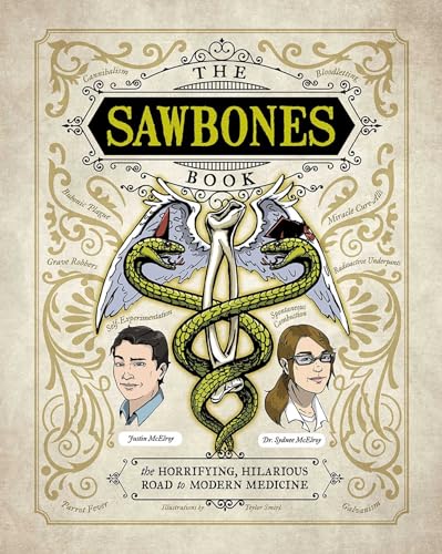 The Sawbones Book: The Hilarious, Horrifying Road to Modern Medicine