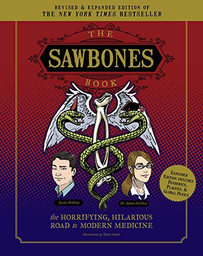 The Sawbones Book: The Hilarious, Horrifying Road to Modern Medicine: | Paperback | Revised and Updated For 2020 | NY Times Best Seller | Medicine and Science | Sawbones Podcast von Weldon Owen
