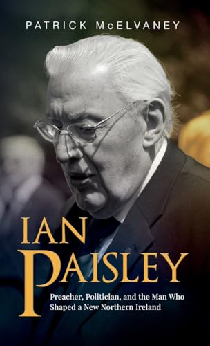 Ian Paisley: Preacher, Politician, and the Man Who Shaped a New Northern Ireland Ian Paisley: Preacher, Politician, and the Man Who Shaped a New Northern Ireland von Orla Kelly Publishing