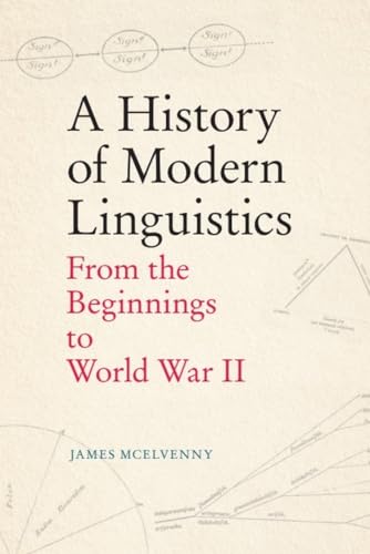 A History of Modern Linguistics: From the Beginnings to World War II A History of Modern Linguistics: From the Beginnings to World War II