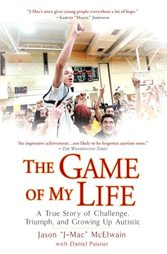 The Game of My Life: A True Story of Challenge, Triumph, and Growing Up Autistic