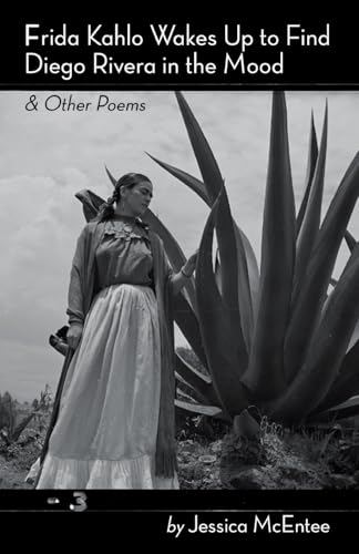 Frida Kahlo Wakes Up to Find Diego Rivera in the Mood & Other Poems von Finishing Line Press