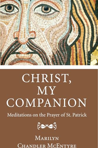 Christ, My Companion: Meditations on the Prayer of St. Patrick von Wipf & Stock Publishers
