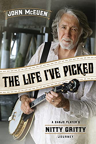 The Life I've Picked: A Banjo Player's Nitty Gritty Journey von Chicago Review Press