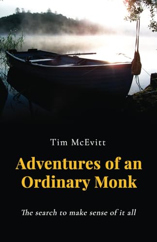Adventures of an Ordinary Monk - The search to make sense of it all von Michael Terence Publishing