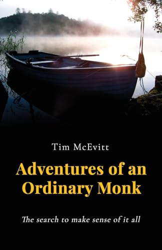 Adventures of an Ordinary Monk - The search to make sense of it all von Michael Terence Publishing