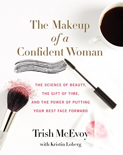 The Makeup of a Confident Woman: The Science of Beauty, the Gift of Time, and the Power of Putting Your Best Face Forward The Makeup of a Confident Woman: The Science of Beauty, the Gift of Time, and the Power of Putting Your Best Face Forward von Harper Wave