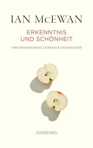 Erkenntnis und Schönheit: Über Wissenschaft, Literatur und Religion