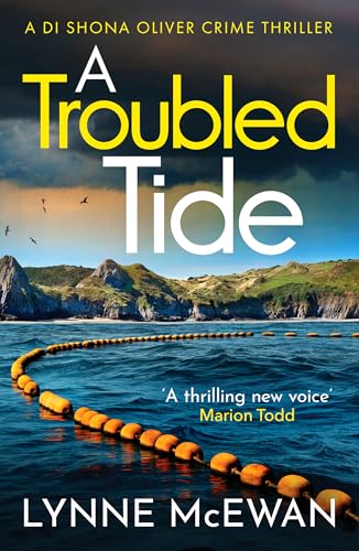 A Troubled Tide: A gripping police procedural from an exciting new voice in Scottish crime (Detective Shona Oliver) von Canelo Crime