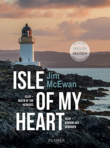 Jim McEwan: Isle of my heart: Islay - Queen of the Hebrides / Islay - Königin der Hebriden von Plassen Verlag